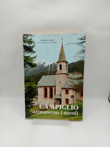 Campiglio attraverso secoli - campiglio, i