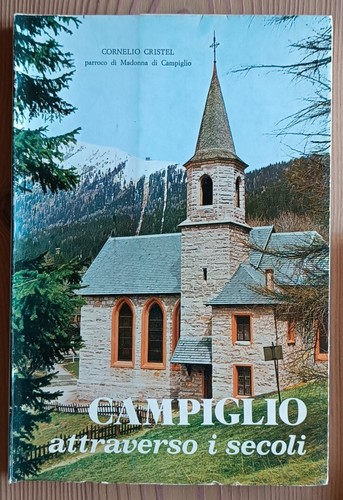 Campiglio attraverso secoli - campiglio,